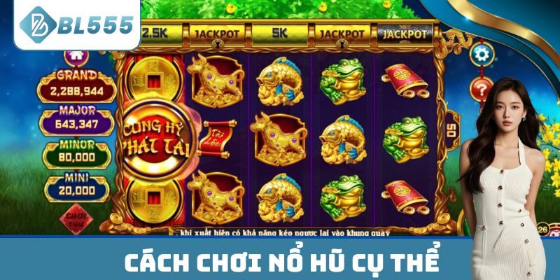 Cách chơi nổ hũ theo đúng chỉ dẫn