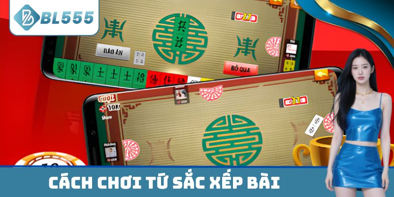 Cách chơi Tứ Sắc xếp bài