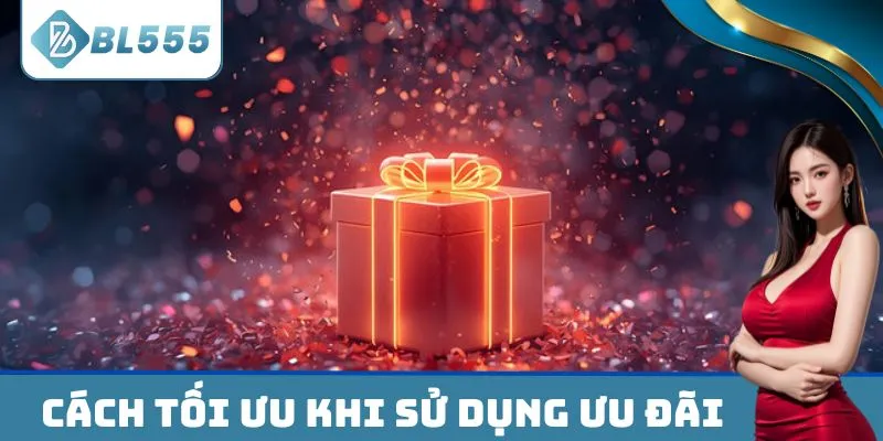 Cách tối ưu khi sử dụng ưu đãi