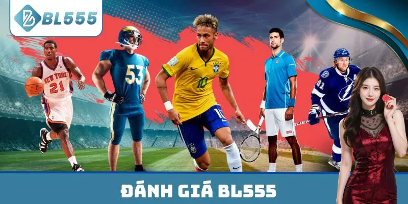 Đánh Giá BL555 chi tiết về thương hiệu