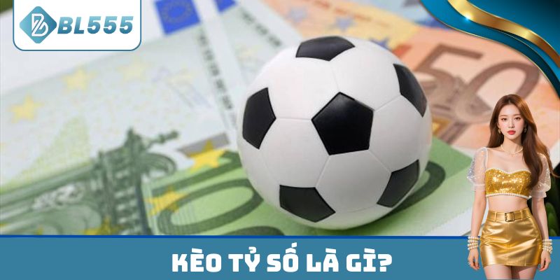 Hình dung về kèo tỷ số cụ thể