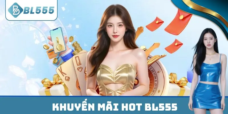 Khuyến mãi hot dành cho hội viên BL555
