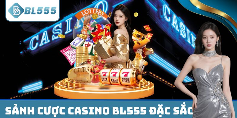 Sảnh cược Casino BL555 đặc sắc