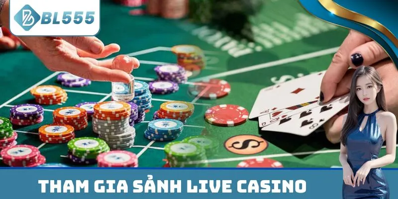 Tham gia sảnh Live Casino