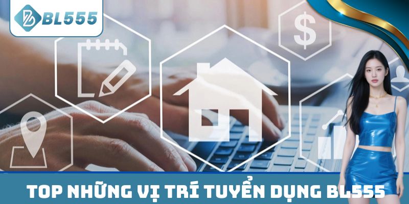 Top những vị trí tuyển dụng BL555 được ứng tuyển nhiều nhất