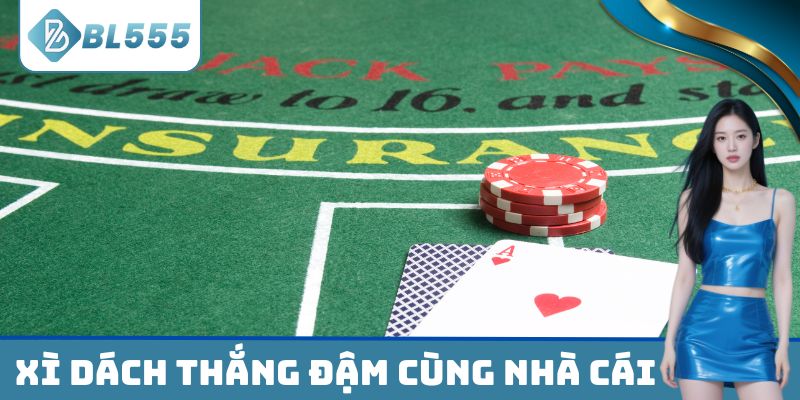 Xì Dách thắng đậm cùng nhà cái